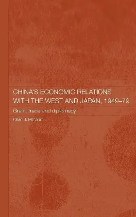 China's Economic Relations with the West and Japan, 1949-1979