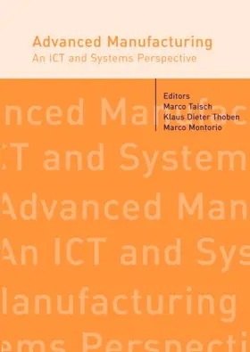 Advanced Manufacturing. An ICT and Systems Perspective