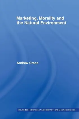 Marketing, Morality and the Natural Environment