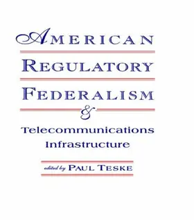 American Regulatory Federalism and Telecommunications Infrastructure