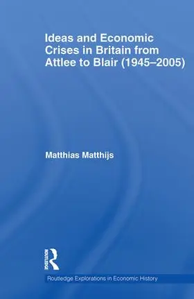 Ideas and Economic Crises in Britain from Attlee to Blair (1945-2005)