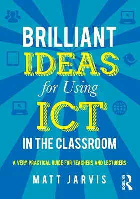 Brilliant Ideas for Using ICT in the Classroom