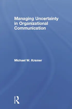 Managing Uncertainty in Organizational Communication