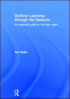 Outdoor Learning Through the Seasons: An Essential Guide for the Early Years