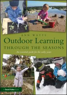 Outdoor Learning Through the Seasons: An Essential Guide for the Early Years