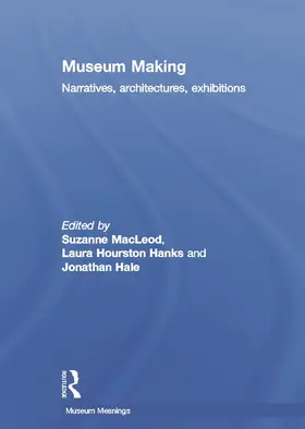 Museum Making: Narratives, Architectures, Exhibitions