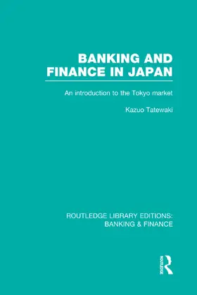 Banking and Finance in Japan (RLE Banking & Finance)