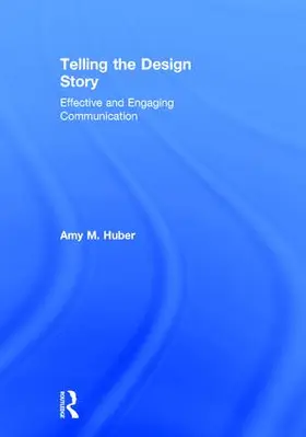 Telling the Design Story: Effective and Engaging Communication