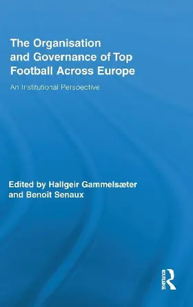 The Organisation and Governance of Top Football Across Europe