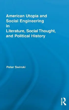 American Utopia and Social Engineering in Literature, Social Thought, and Political History