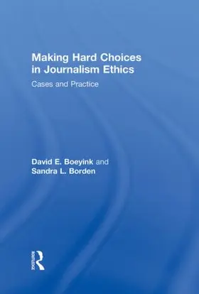 Making Hard Choices in Journalism Ethics