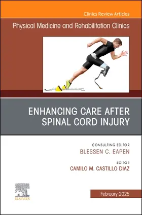 Enhancing Care After Spinal Cord Injury, an Issue of Physical Medicine and Rehabilitation Clinics of North America