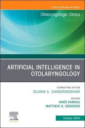 Artificial Intelligence in Otolaryngology, an Issue of Otolaryngologic Clinics of North America