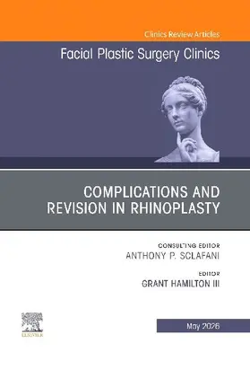 Complications and Revision in Rhinoplasty, An Issue of Facial Plastic Surgery Clinics of North America