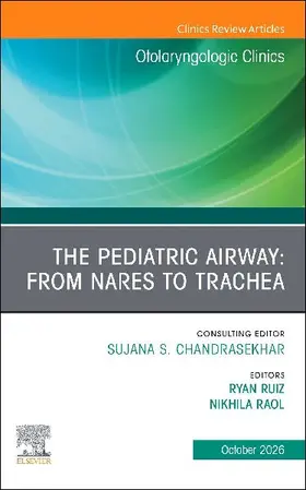 The Pediatric Airway: From Nares to Trachea, An Issue of Otolaryngologic Clinics of North America