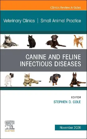 Canine and Feline Infectious Diseases, An Issue of Veterinary Clinics of North America: Small Animal Practice
