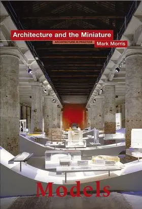Models: Architecture and the Miniature