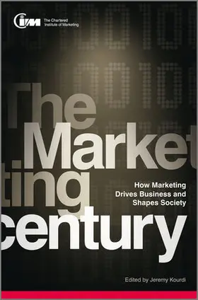 The Marketing Century: How Marketing Drives Business and Shapes Society
