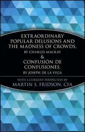 Extraordinary Popular Delusions and the Madness of Crowds and Confusión de Confusiones