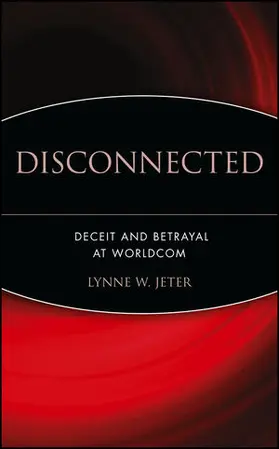 Disconnected: Deceit and Betrayal at Worldcom