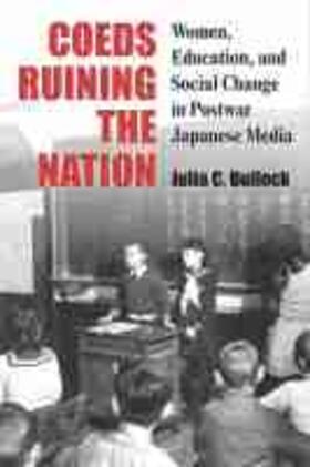 Coeds Ruining the Nation: Women, Education, and Social Change in Postwar Japanese Media