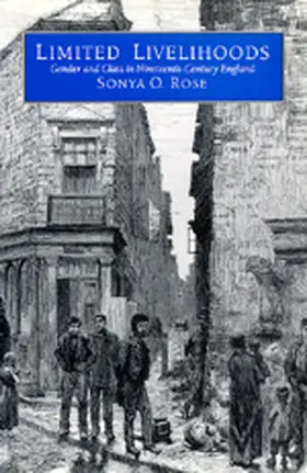 Limited Livelihoods: Gender and Class in Nineteenth-Century England