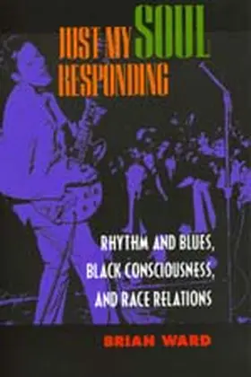 Just My Soul Responding: Rhythm & Blues, Black Consciousness