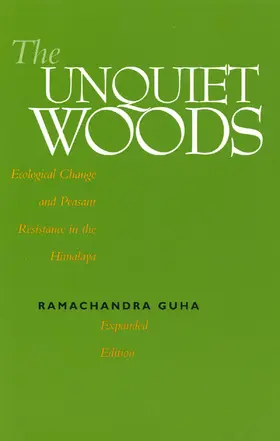 The Unquiet Woods - Ecological Change & Peasant Resistance in the Himalaya