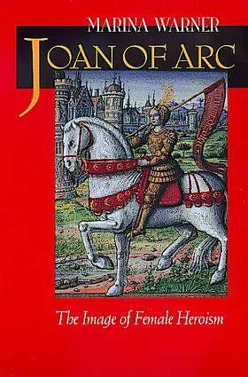 Joan of Arc: The Image of Female Heroism