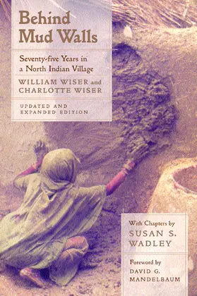 Behind Mud Walls - Seventy-Five Years in a North Indian Village Updated & Expanded Edition