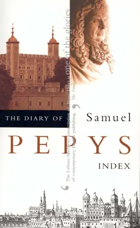 The Diary of Samuel Pepys, Vol. 11: Index
