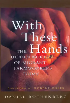With These Hands - The Hidden World of Migrant Farmworkers Today