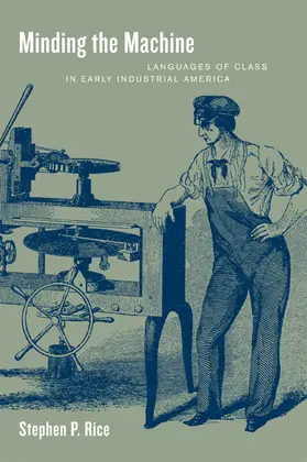 Minding the Machine: Languages of Class in Early Industrial America