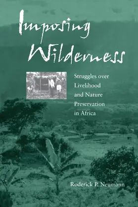 Imposing Wilderness - Struggles Over Livelihood & Nature Preservation in Africa
