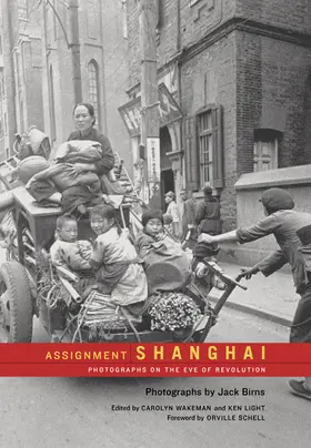 Assignment: Shanghai - Photographs on the Eve of the Revolution