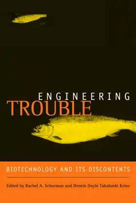 Engineering Trouble - Biotechnology and Its Discontents