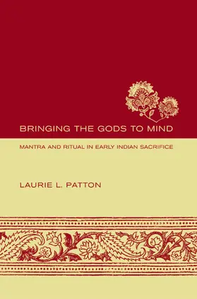 Bringing the Gods to Mind - Mantra and Ritual in Early Indian Sacrifice