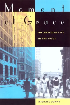 Moment of Grace - The American City in the 1950′s