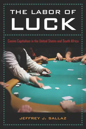 The Labor of Luck - Casino Capitalism in the United States and South Africa