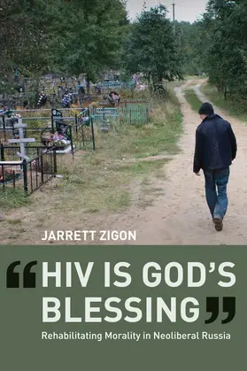 HIV is God′s Blessing - Rehabilitating Morality in Neoliberal Russia