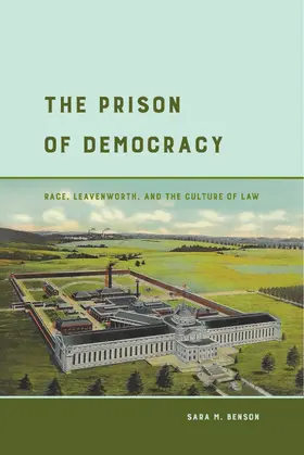 The Prison of Democracy - Race, Leavenworth, and the Culture of Law