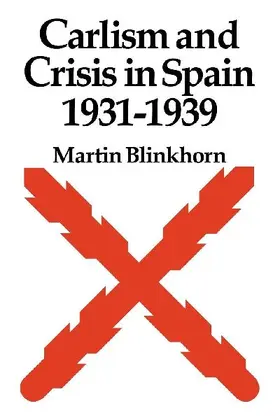 Carlism and Crisis in Spain 1931 1939