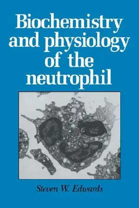 Biochemistry and Physiology of the Neutrophil