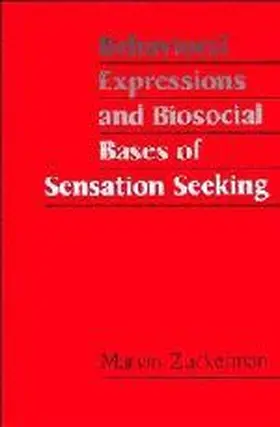 Behavioral Expressions and Biosocial Bases of Sensation Seeking