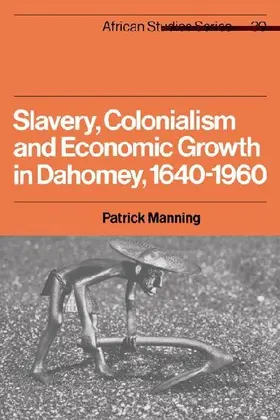 Slavery, Colonialism and Economic Growth in Dahomey, 1640 1960