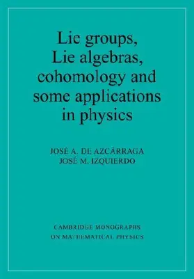 Lie Groups, Lie Algebras, Cohomology and Some Applications in Physics