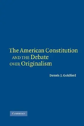 The American Constitution and the Debate Over Originalism