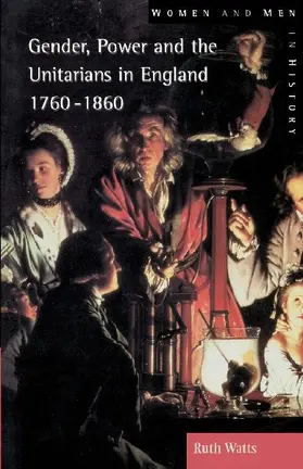 Gender, Power and the Unitarians in England, 1760-1860