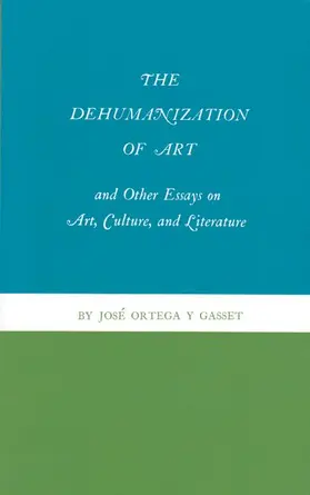 The Dehumanization of Art and Other Essays on Art, Culture, and Literature