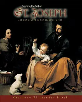 Creating the Cult of St. Joseph - Art and Gender in the Spanish Empire